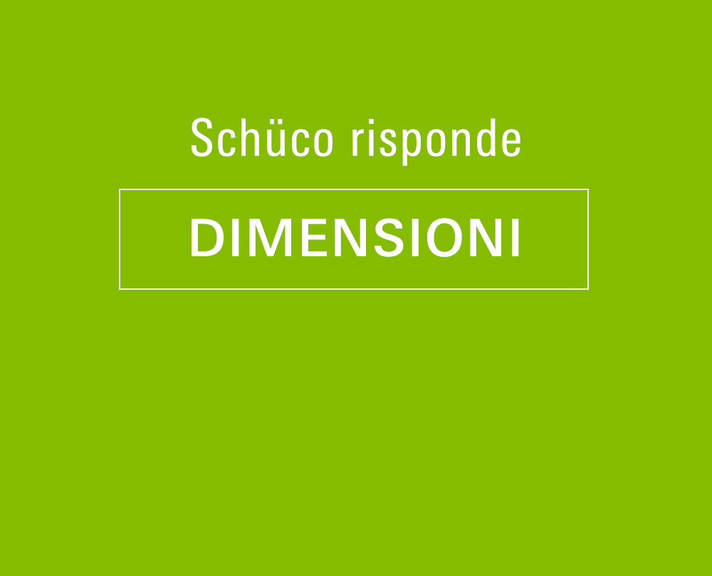 Schüco Risponde - DIMENSIONI