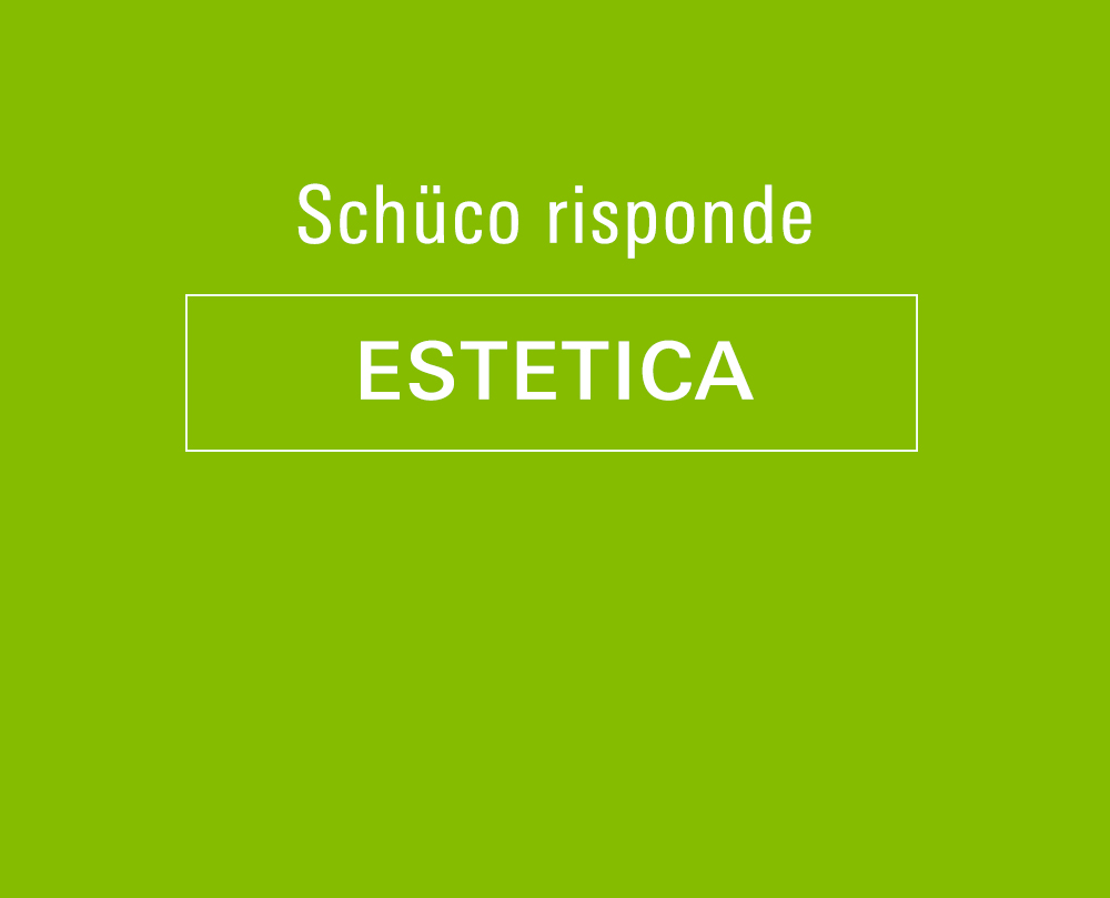 Schüco Risponde - ESTETICA